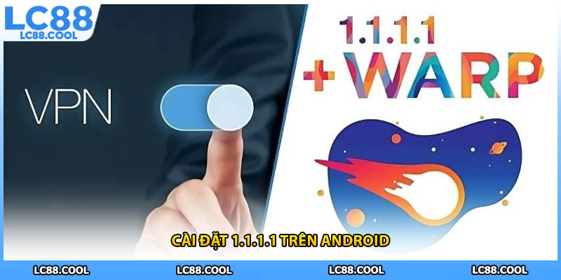 Cài đặt 1.1.1.1 trên Android