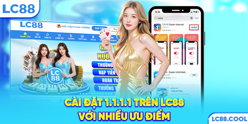 Cài đặt 1.1.1.1 trên LC88 với nhiều ưu điểm