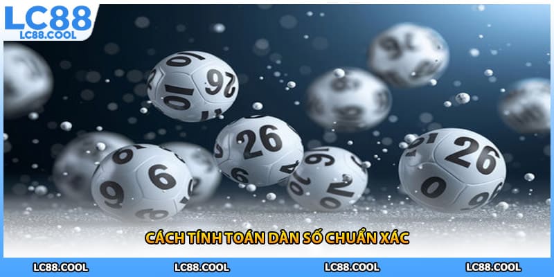 Cách tính toán dàn số chuẩn xác