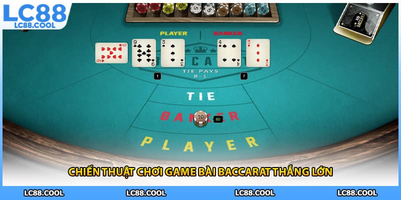 Chiến thuật chơi game bài baccarat thắng lớn