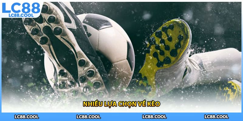 Nhiều lựa chọn về kèo