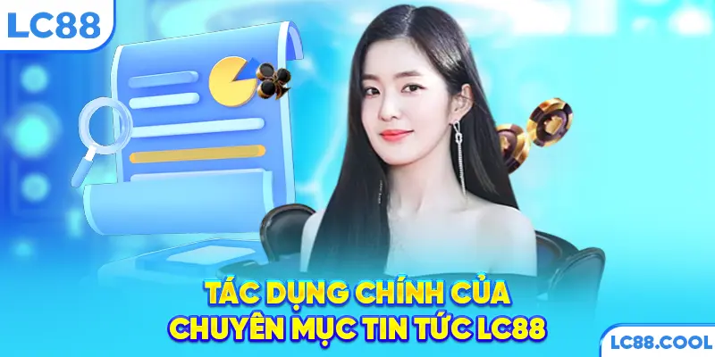 Tác dụng chính của chuyên mục tin tức LC88