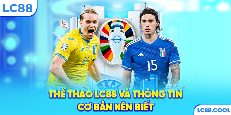 Thể thao LC88 và thông tin cơ bản nên biết