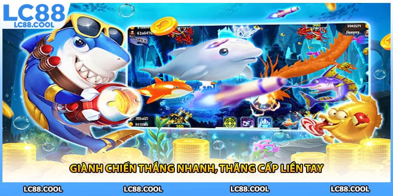 Giành chiến thắng nhanh, thăng cấp liền tay