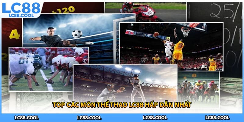 Top các môn thể thao LC88 hấp dẫn nhất